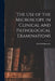 The Use of the Microscope in Clinical and Pathological Examinations by Carl Friedlaender