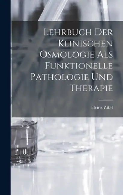 Lehrbuch Der Klinischen Osmologie Als Funktionelle Pathologie Und Therapie by Heinz Zikel