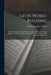 Latin Word-Building: With an Etymological Vocabulary: Designed for the Third Latin Book: To Which Are Added, Outlines of Form-Building and by Thomas Kerchever Arnold