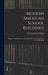 Modern American School Buildings: Being a Treatise Upon, and Designs For, the Construction of School Buildings by Warren Richard Briggs