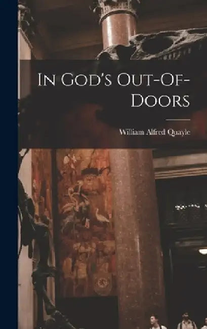 In God's Out-Of-Doors by William Alfred Quayle