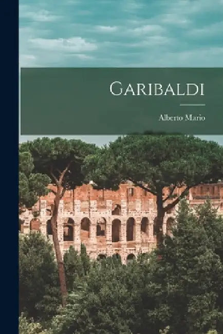 Garibaldi by Alberto Mario