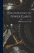 Engineering of Power Plants by Robert Heywood Fernald