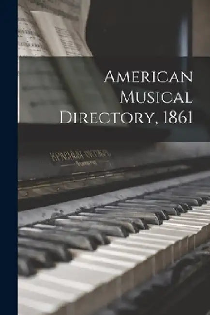 American Musical Directory, 1861 by Anonymous