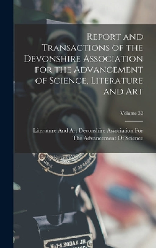 Report and Transactions of the Devonshire Association for the Advancement of Science, Literature and Art; Volume 32 by Devonshire Association for the Advanc