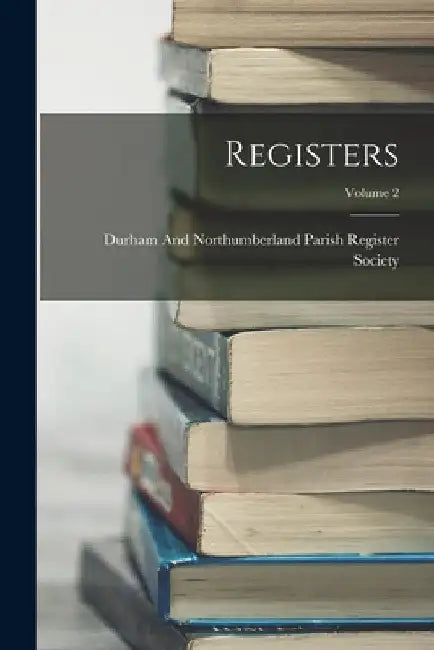 Registers; Volume 2 by Durham and Northumberland Parish Regi
