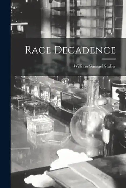 Race Decadence by William Samuel Sadler