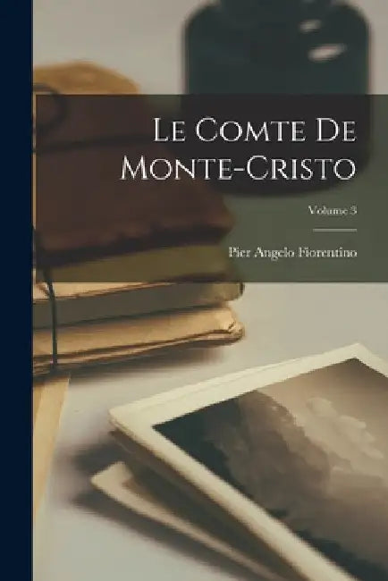 Le Comte De Monte-Cristo; Volume 3 by Pier Angelo Fiorentino