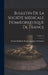 Bulletin De La Société Médicale Homoeopathique De France; Volume 25 by Société Médicale Homoeopathique de Fr
