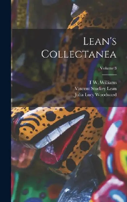 Lean's Collectanea; Volume 3 by Vincent Stuckey Lean