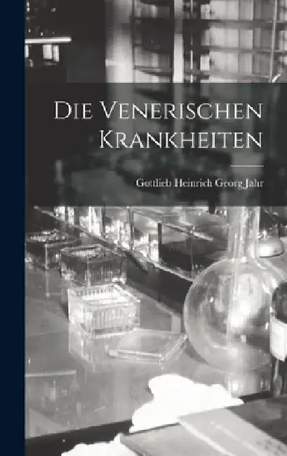 Die Venerischen Krankheiten by Gottlieb Heinrich Georg Jahr