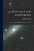 Astronomy for Everybody: A Popular Exposition of the Wonders of the Heavens by Simon Newcomb