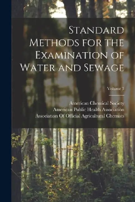 Standard Methods for the Examination of Water and Sewage; Volume 3 by American Public Health Association