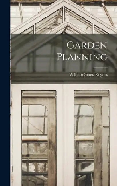 Garden Planning by William Snow Rogers