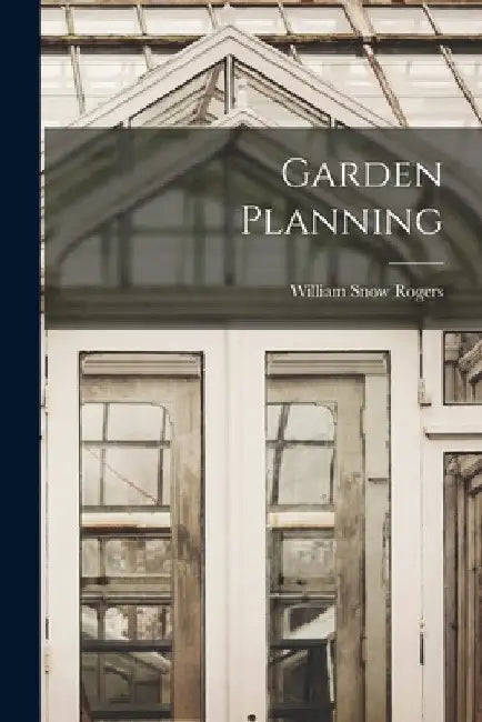 Garden Planning by William Snow Rogers