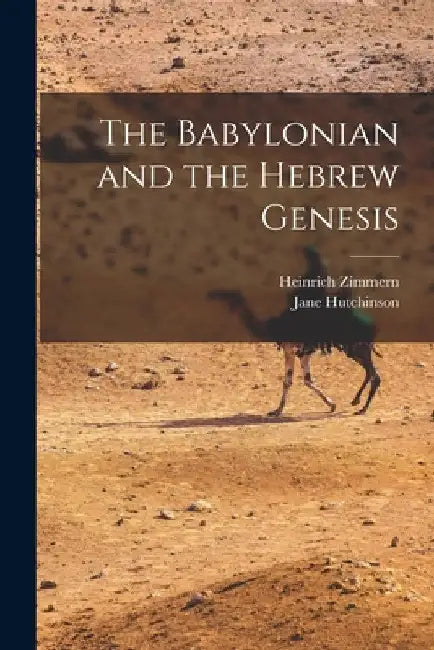 The Babylonian and the Hebrew Genesis by Heinrich Zimmern