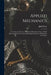 Applied Mechanics: A Treatise for the Use of Students Who Have Time to Work Experimental, Numerical, and Graphical Exercises, Illustrating the Subject by John Perry