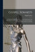 Gospel Sonnets: Or, Spiritual Songs, in Six Parts ... Concerning Creation and Redemption, Law and Gospel, Justification and Sanctifica by Ralph Erskine