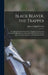 Black Beaver, the Trapper: The Only Book Ever Written by a Trapper. Twenty-Two Years With Black Beaver. Lewis and Clark a Hundred Years Later. Fr by James Campbell Lewis