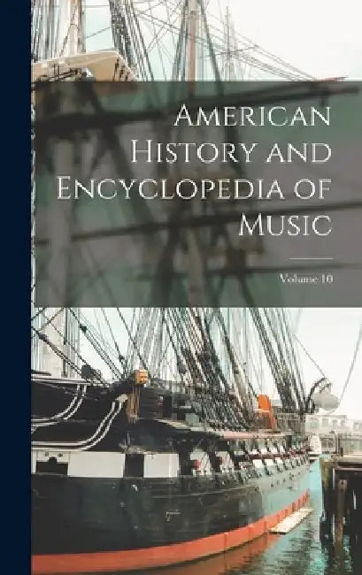 American History and Encyclopedia of Music; Volume 10 by Anonymous
