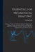 Essentials of Mechanical Drafting: Elements, Principles, and Methods, With Specific Applications In Working Drawings of Furniture, Machine, and Sheet by Ludwig Frank