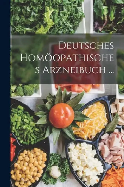 Deutsches Homöopathisches Arzneibuch ... by Anonymous