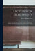 Lectures On Electricity: Comprising Glavanism, Magnetism, Electro-Magnetism, Magneto- and Thermo- Electricity, and Electro-Physiology by Henry Minchin Noad