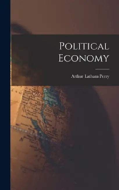 Political Economy by Arthur Latham Perry