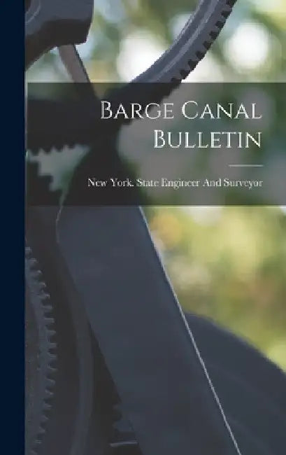 Barge Canal Bulletin by New York (State) State Engineer and