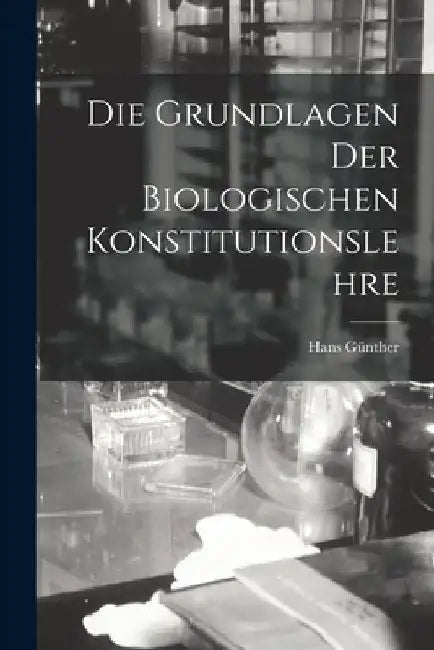 Die Grundlagen Der Biologischen Konstitutionslehre by Hans Günther