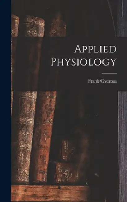 Applied Physiology by Frank Overton
