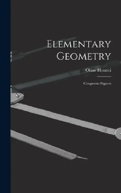 Elementary Geometry: Congruent Figures by Olaus Henrici