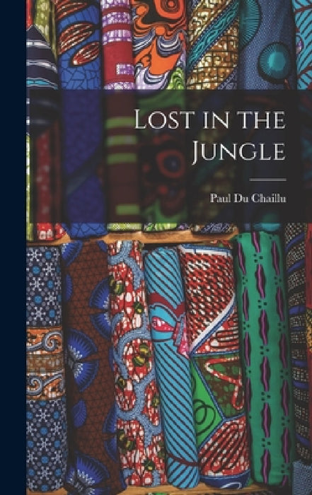 Lost in the Jungle by Paul Du Chaillu