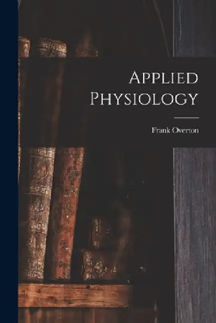 Applied Physiology by Frank Overton