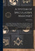 A System of Speculative Masonry: In Its Origin, Patronage, Dissemination, Principles, Duties, and Ultimate Designs, Laid Open for the Examination of t by Salem Town
