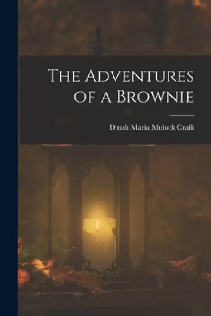 The Adventures of a Brownie by Dinah Maria Mulock Craik
