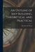 An Outline of Ship Building, Theoretical and Practical by Theodore D. Wilson