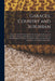 Garages, Country and Suburban: A Series of Authoritative Articles On the Structural Features of the Private Garage and Its Equipment, the Care of the by Anonymous