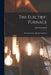 The Electric Furnace: Its Construction, Operation and Uses by Alfred Stansfield