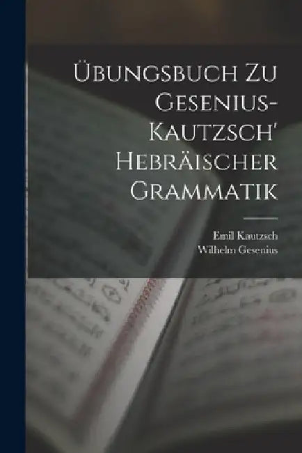 Übungsbuch Zu Gesenius-Kautzsch' Hebräischer Grammatik by Emil Kautzsch