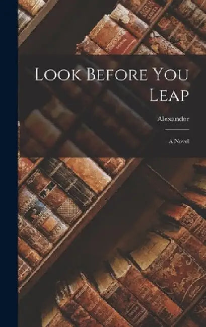 Look Before You Leap by Alexander