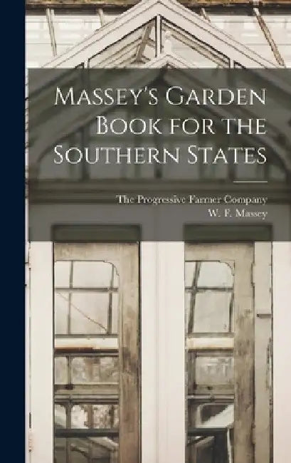 Massey's Garden Book for the Southern States by W. F. Massey