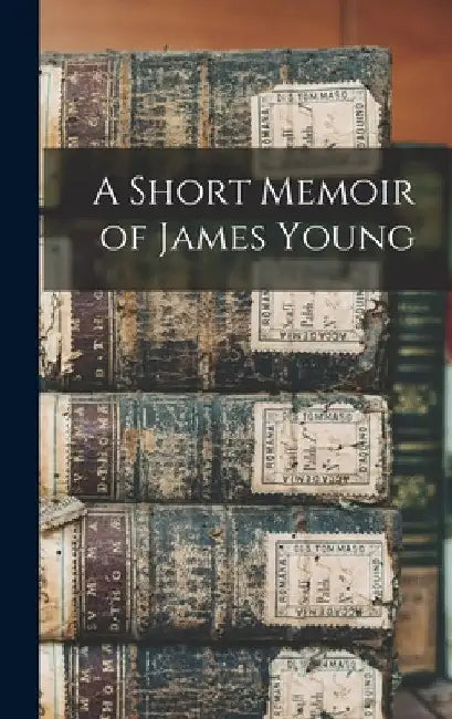 A Short Memoir of James Young by Anonymous