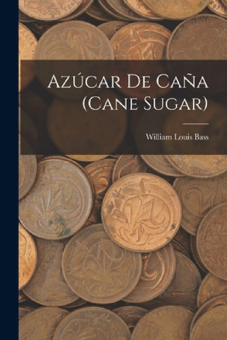 Azúcar De Caña (Cane Sugar) by William Louis Bass