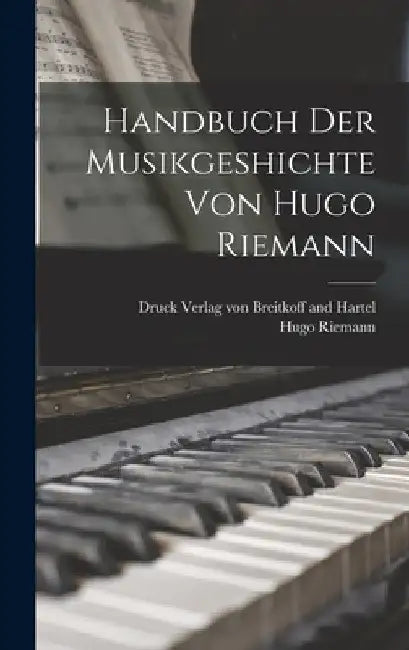 Handbuch der Musikgeshichte von Hugo Riemann by Hugo Riemann