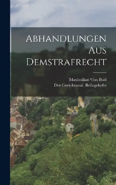 Abhandlungen Aus Demstrafrecht by Maximilian Von Buri