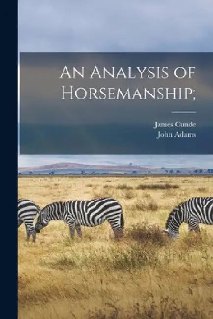 An Analysis of Horsemanship; by John Adams