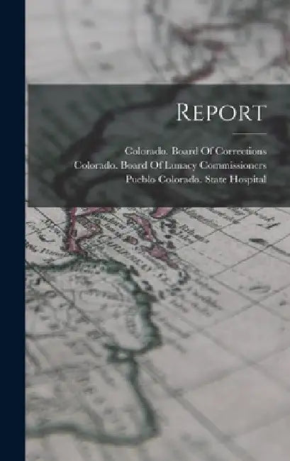 Report by Pueblo Colorado State Hospital