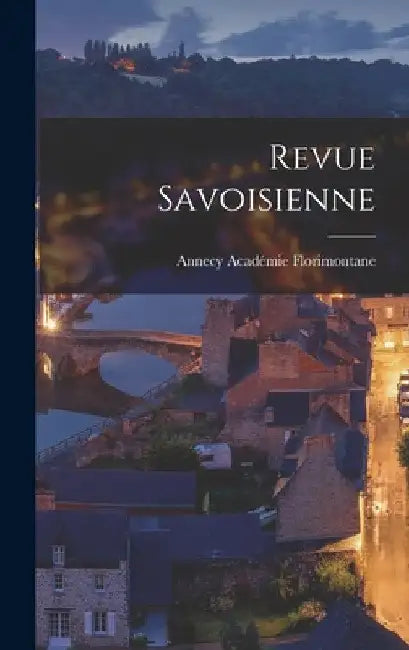 Revue Savoisienne by Annecy Académie Florimontane