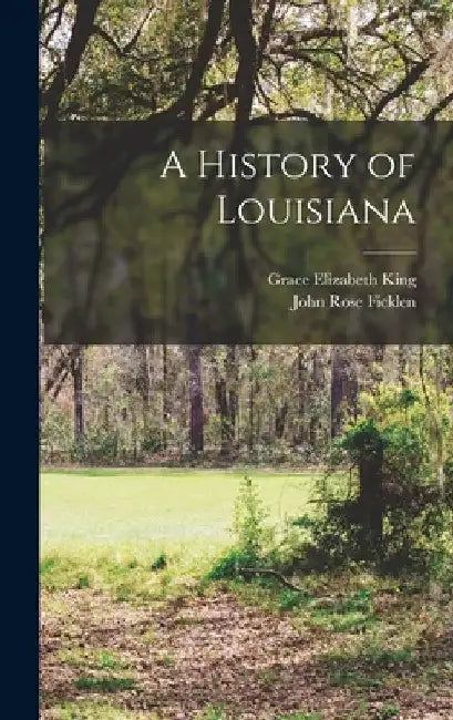 A History of Louisiana by John Rose Ficklen